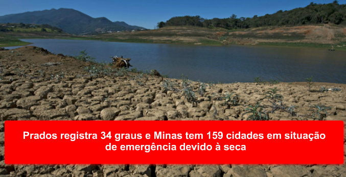 Prados registra 34 graus e Minas tem 159 cidades em situação de emergência devido à seca