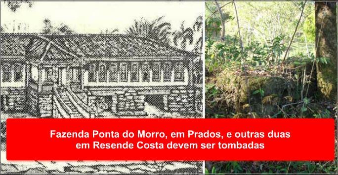 Fazenda Ponta do Morro, em Prados, e outras duas em Resende Costa devem ser tombadas